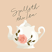 Spilleth the Tea