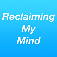 Reclaiming My Mind
