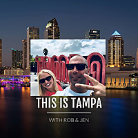 THIS IS TAMPA with Rob and Jen