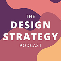 The Design Strategy Podcast