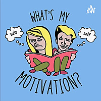 What's My Motivation?