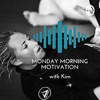 Monday Morning Motivation with Kim