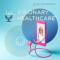 The Visionary Health Podcast supported by Miskawaan Health Group