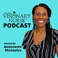 Visionary Nurse® Podcast