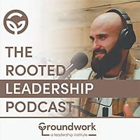 The Rooted Leadership Podcast