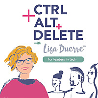 CTRL+ALT+DELETE with Lisa Duerre™