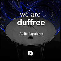 The We are Duffree Audio Experience