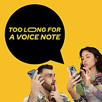Too Long For A Voice Note