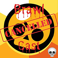 Brawl Cast - A Dead Podcast About a Dead Game