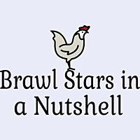 Brawl Stars in a Nutshell
