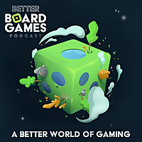 The Better Board Games Podcast