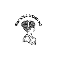 What Would Danbury Do?