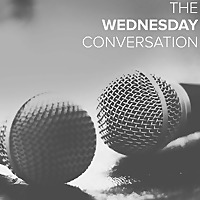 The Wednesday Conversation The Wednesday Conversation