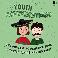 Youth Conversations | Learning Spanish with native conversations