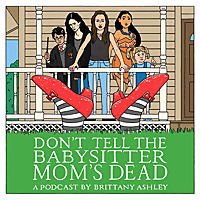Don't Tell The Babysitter Mom's Dead
