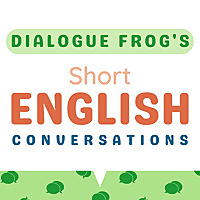 Dialogue Frog | Short English Conversations for Learning English