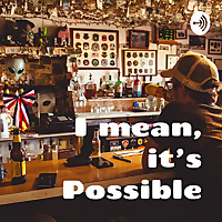 I mean, it's Possible: A Conspiracy Theory Podcast