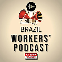 Brazil Worker's Podcast