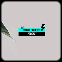 Frankly Expressed Podcast