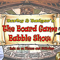 Burky and Badger's Board Game Babble Show