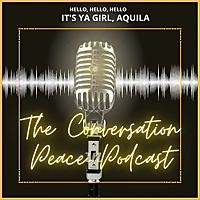 The Conversation Peace Podcast w/Aquila