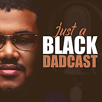 Just A Black DadCast