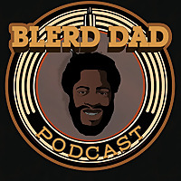 Blerd Dad Podcast