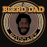 Blerd Dad Podcast