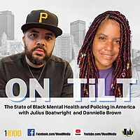 ON TiLT | The State of Black Mental Health and Policing in America