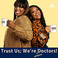 Trust Us; We're Almost Doctors!
