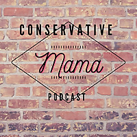 Conservative Mama Podcast
