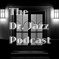 The Dr. Jazz Podcast
