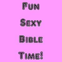 Fun Sexy Bible Time