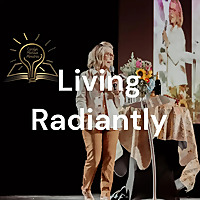 Living Radiantly