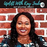 Uplift With Kay Jarboe