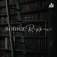 The Bodice Rippers Romance Novel Podcast