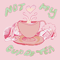 Not My Cup Of Tea