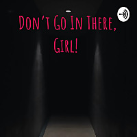 Don't Go In There, Girl!