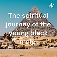 The spiritual journey of the young black male