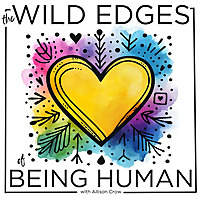 The Wild Edges of Being Human