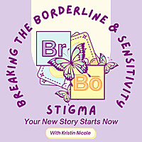 Breaking the Borderline & Sensitivity Stigma