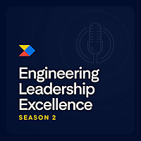 Engineering Leadership Excellence Podcast