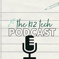 The K12 Tech Podcast