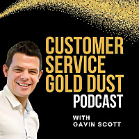 Customer Service Gold Dust Podcast