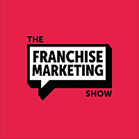 The Franchise Marketing Show