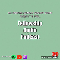 Fellowship Audio Podcast
