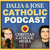 Dalia and Jose Catholic Podcast