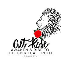 Get Rose: Awaken & Rise to the Spiritual Truth