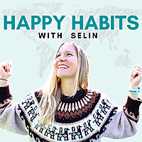Happy Habits with Selin