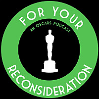 For Your Reconsideration - An Oscars Podcast